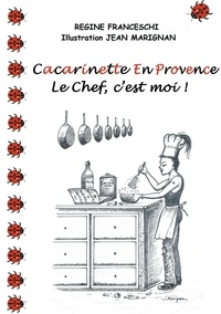 Régine Franceschi - Cacarinette en provence - Le chef, c'est moi !.