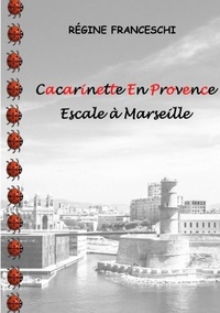 Régine Franceschi - Cacarinette En Provence - Escale à Marseille.