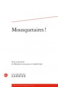  Classiques Garnier - Cahiers Alexandre Dumas N° 43, 2016 : Mousquetaires !.