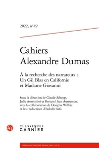  Classiques Garnier - Cahiers Alexandre Dumas N° 49 : A la recherche des narrateurs - Un gil blas en californie et madame giovanni.