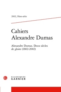 Claude Schopp et  Collectif - Cahiers Alexandre Dumas - 2002, Hors-série Alexandre Dumas. Deux siècles de gloire (1802-2002) 2002.