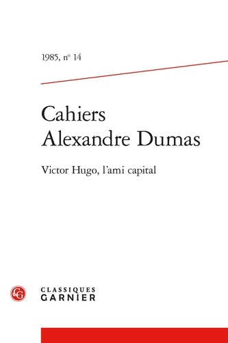 Alexandre Dumas - Cahiers Alexandre Dumas - 1985, n° 14 Victor Hugo, l'ami capital 1985.