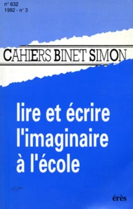 CAHIERS BINET SIMON NUMERO 692 1992 : LIRE ET ECRIRE L'IMAGINAIRE A L'ECOLE