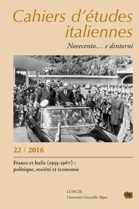 Alessandro Giacone et Marco Maffioletti - Cahiers d'études italiennes N° 22/2016 : France et Italie (1955-1967) : politique, société et économie.