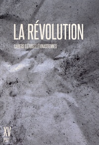 Carine Brenner - Cahiers d'Etudes Lévinassiennes N° 15 : La révolution.