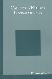 Carine Brenner - Cahiers d'Etudes Lévinassiennes N° 9 : Philosopher ?.