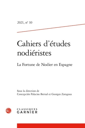 Cahiers d'Etudes Nodiéristes N° 10/2021 La Fortune de Nodier en Espagne
