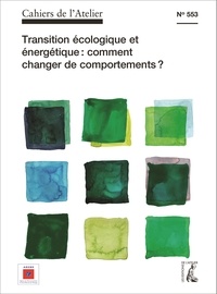 Bernard Stéphan - Cahiers de l'Atelier N° 553 : Transition écologique et énergétique : comment changer de comportements ?.