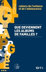  Collectif - Cahiers de l'enfance et de l'adolescence N° 2 : Que deviennent les albums de familles.