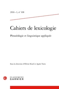  Classiques Garnier - Cahiers de lexicologie N°108, 2016-1 : Phraséologie et linguistique appliquée.