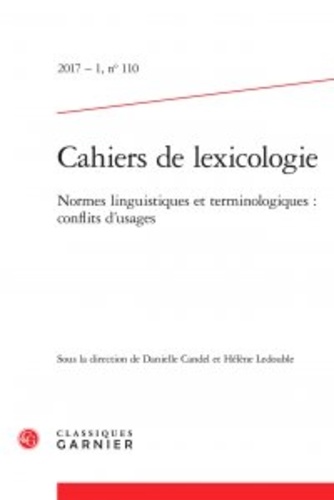 Cahiers de lexicologie N° 110, 2017-1 Normes linguistiques et terminologiques : conflits d'usages