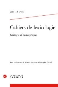  Classiques Garnier - Cahiers de lexicologie N° 113/2018 : Néologie et noms propres.