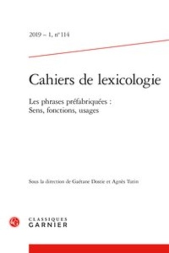 Cahiers de lexicologie N° 114, 2019-1 Les phrases préfabriquées. Sens, fonctions, usages