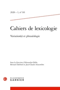 Alexandra Oddo et Bernard Darbord - Cahiers de lexicologie N° 116, 2020-1 : Variation(s) et phraséologie.