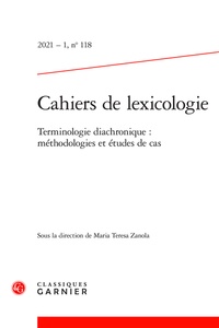 Maria Teresa Zanola - Cahiers de lexicologie N° 118, 2021-1 : Terminologie diachronique - Méthodologies et études de cas.