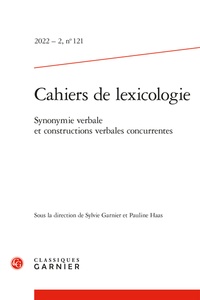 Sylvie Garnier et Pauline Haas - Cahiers de lexicologie N° 121, 2022-2 : Synonymie verbale et constructions verbales concurrentes.