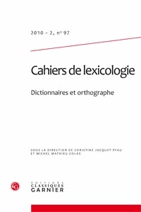 Christine Jacquet-Pfau et Michel Mathieu-Colas - Cahiers de lexicologie N° 97, 2010-2 : Dictionnaires et orthographe.