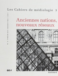  Collectifs - Cahiers de médiologie N° 3 : Anciennes nations, nouveaux réseaux.