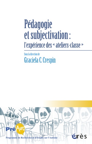 Graciela Cullere-Crespin - Cahiers de PREAUT N° 11 : Pédagogie et subjectivation : une approche innovante pour enfants avec TED.
