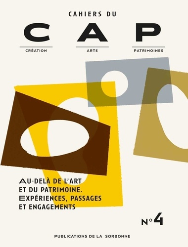 Cahiers du CAP N° 4 Au-delà de l'art et du patrimoine : expériences, passages et engagements