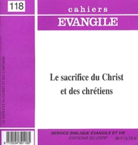  Collectif Cahiers évangiles - Cahiers Evangile N° 118 : Le sacrifice du Christ et des chrétiens.