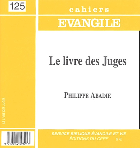 Philippe Abadie - Cahiers Evangile N° 125 : Le livre des Juges.