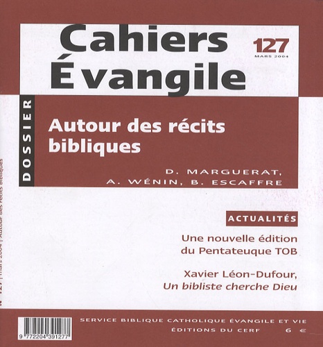 Daniel Marguerat et André Wénin - Cahiers Evangile N° 127, Mars 2004 : Autour des récits bibliques.