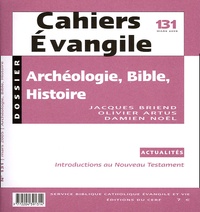 Jacques Briend et Olivier Artus - Cahiers Evangile N° 131, Mars 2005 : Archéologie, Bible, Histoire.