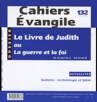 Daniel Doré - Cahiers Evangile N° 132, Juin 2005 : Le livre de Judith ou La guerre et la foi.