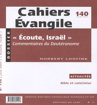 Francis Bonnéric - Cahiers Evangile N° 140, juin 2007 : "Ecoute, Israël" - Commentaires du Deutéronome.