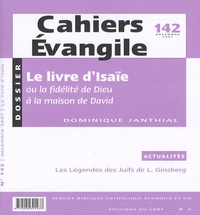 Dominique Janthial - Cahiers Evangile N° 142, Décembre 200 : Le livre d'Isaïe - Ou la fidélité de Dieu à la maison de David.