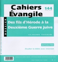 Claude Tassin - Cahiers Evangile N° 144, Juin 2008 : Des fils d'Hérode à la Deuxième Guerre juive.