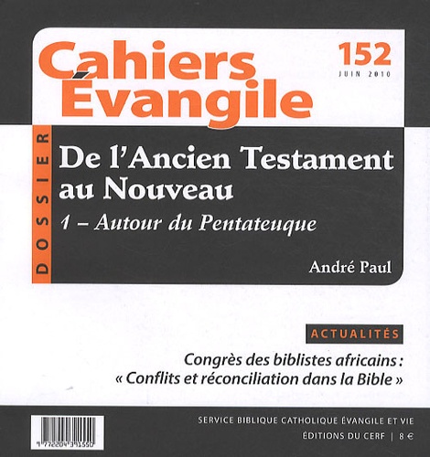 André Paul - Cahiers Evangile N° 152, Juin 2010 : De l'Ancien Testament au Nouveau - Tome 1, Autour du Pentateuque.