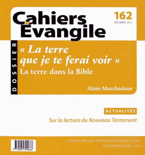 Alain Marchadour - Cahiers Evangile N° 162 : "La terre que je te ferai voir" - La terre dans la Bible.