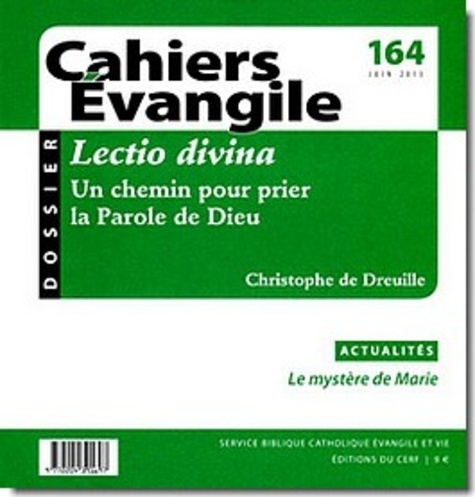 Christophe de Dreuille - Cahiers Evangile N° 164, Juin 2013 : Lectio divina - Un chemin pour prier la Parole de Dieu.
