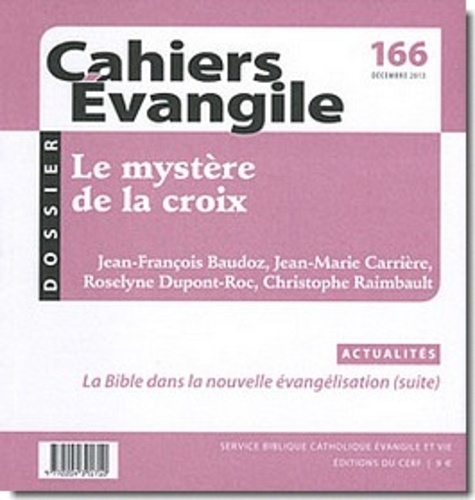 Jean-François Baudoz et Jean-Marie Carrière - Cahiers Evangile N° 166, décembre 2013 : Le mystère de la croix.