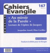 Francis Bonnéric - Cahiers Evangile N° 167, mars 2014 : "Au miroir de la parole", lecture de l'épître de Jacques.