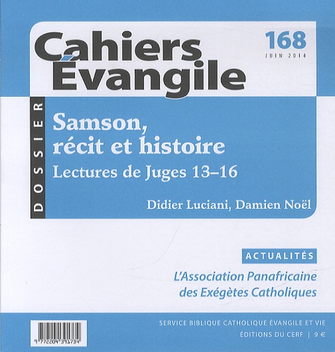 Didier Luciani et Damien Noël - Cahiers Evangile N° 168, juin 2014 : Samson : récit et histoire - Lectures de Juges 13-16.