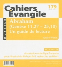 André Wénin - Cahiers Evangile N° 179, mars 2017 : Abraham (Genèse 11,27-25,10) - Un guide de lecture.