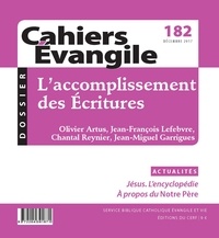 Olivier Artus et Jean-François Lefebvre - Cahiers Evangile N° 182, décembre 2017 : L'accomplissement des Ecritures.