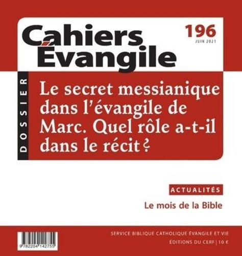 Cahiers Evangile N° 196, juin 2021 Le secret messianique dans l'évangile de Marc. Quel rôle a-t-il dans le récit ?