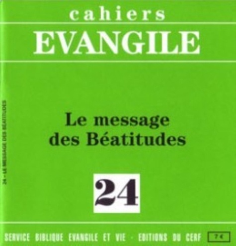 Jacques Dupont - Cahiers Evangile N° 24 : Le message des Béatitudes.