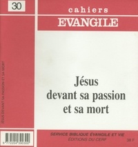 Michel Gourgues - Cahiers Evangile N° 30 Octobre 2000 : Jésus devant sa passion et sa mort.