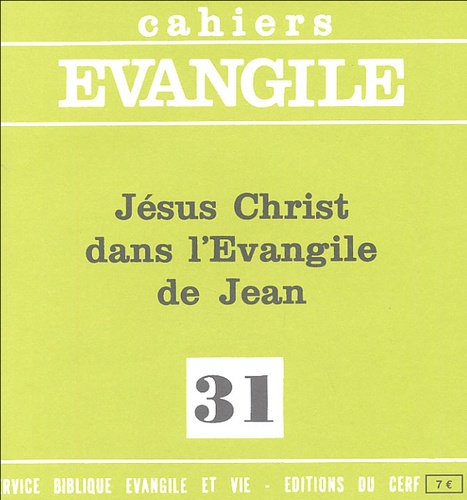Jean Guillet - Cahiers Evangile N° 31 : Jésus-Christ dans l'Evangile de Jean.