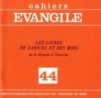 Pierre Gibert - Cahiers Evangile N° 44 : Les livres de Samuel et des Rois - De la légendre à l'histoire.