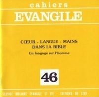 Pierre Mourlon Beernaert - Cahiers Evangile N° 46 : Coeur, langue, mains dans la Bible - Un langage sur l'homme.