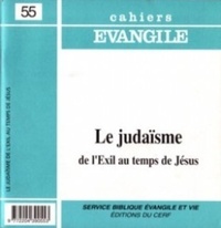 Claude Tassin - Cahiers Evangile N° 55 : Le Judaïsme - De l'éxil au temps de Jésus.