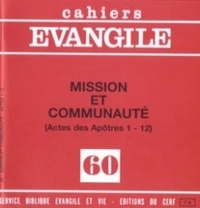 Michel Gourgues - Cahiers Evangile N° 60 : Mission et communauté - Actes des apotres 1-12.