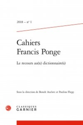 Cahiers Francis Ponge N° 1, 2018 Le recours au(x) dictionnaire(s)