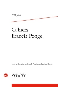 Pauline Flepp et Benoît Auclerc - Cahiers Francis Ponge N° 4/2021 : .